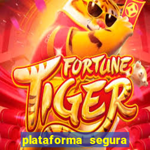 plataforma segura do jogo do tigre